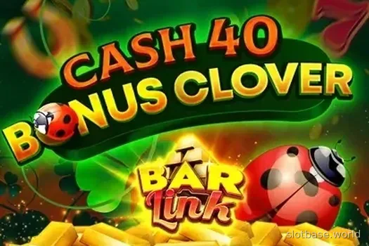 Cash 40 Bonus Clover Bar Link — 7777 gaming
